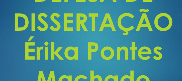 (Português do Brasil) DEFESA DE DISSERTAÇÃO – Érika Pontes Machado
