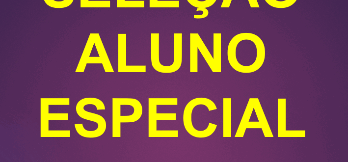 INSCRIÇÕES PARA ALUNO ESPECIAL – 2025/2