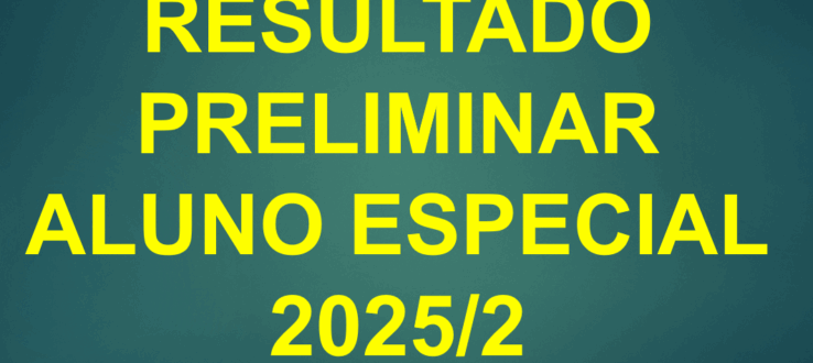 ALUNO ESPECIAL 2025/2 – RESULTADO PRELIMINAR