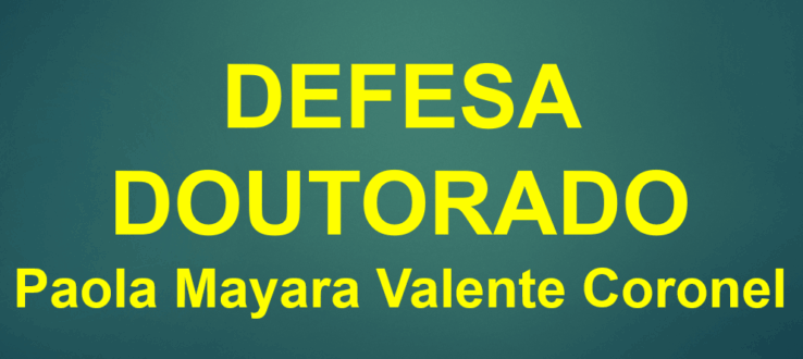 CONVITE – BANCA DE DEFESA DE DOUTORADO – Paola Mayara Valente Coronel